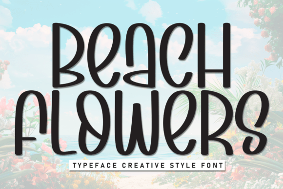 Beach Flowers: A Display Font for Creative Campaigns