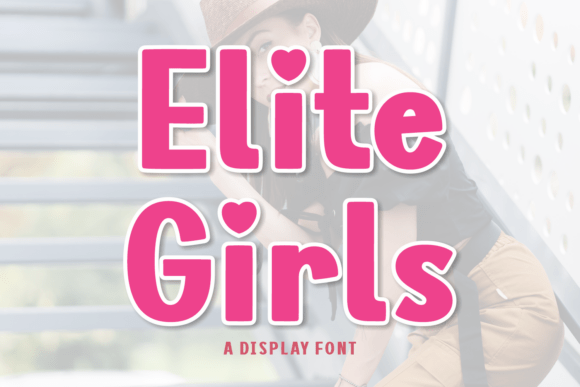 Elite Girls: The Font That Elevates Your Campaigns