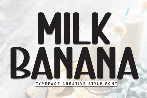 Milk Banana: A Warm and Approachable Display Font for Branding